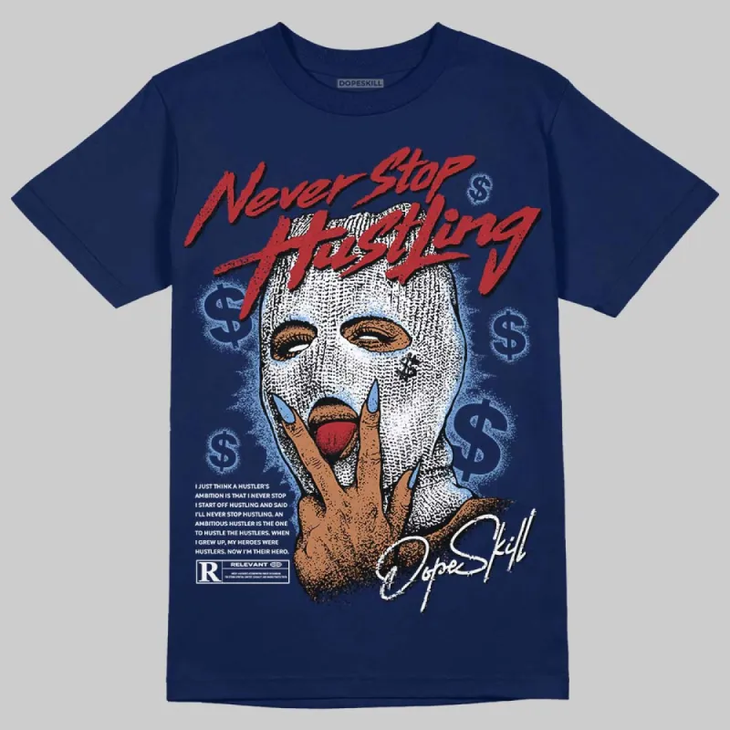 Midnight Navy 1s DopeSkill Navy T-shirt Never Stop Hustling Graphic sold by DopeSkill