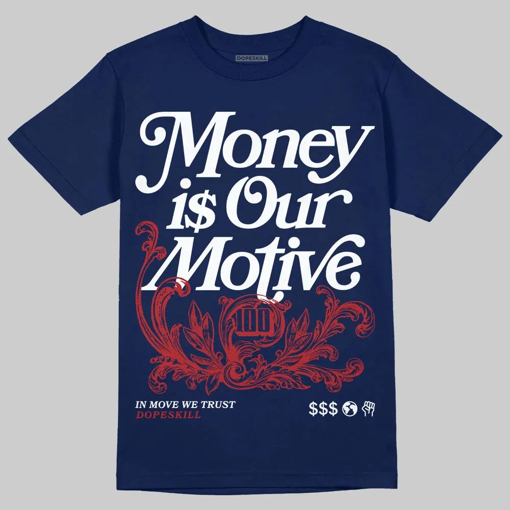 Midnight Navy 1s DopeSkill Navy T-shirt Money Is Our Motive Typo Graphic sold by DopeSkill