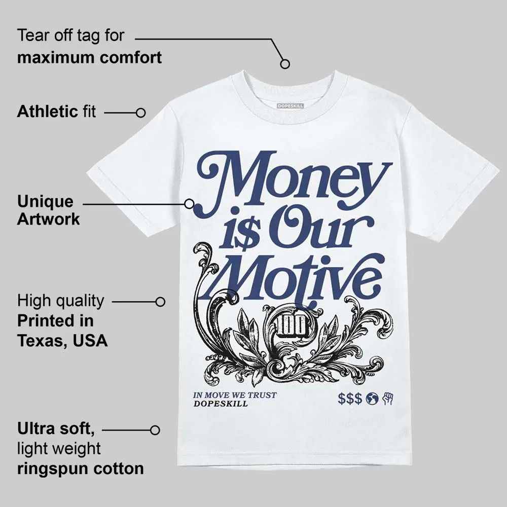 Midnight Navy 1s DopeSkill T-Shirt Money Is Our Motive Typo Graphic sold by DopeSkill product image thumbnail 3