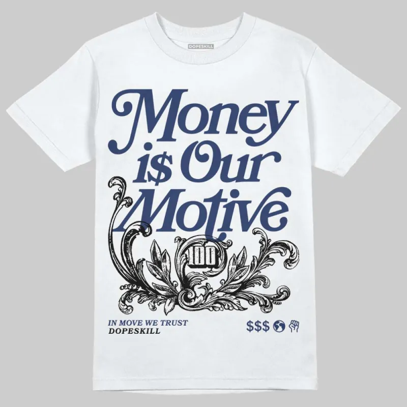 Midnight Navy 1s DopeSkill T-Shirt Money Is Our Motive Typo Graphic sold by DopeSkill