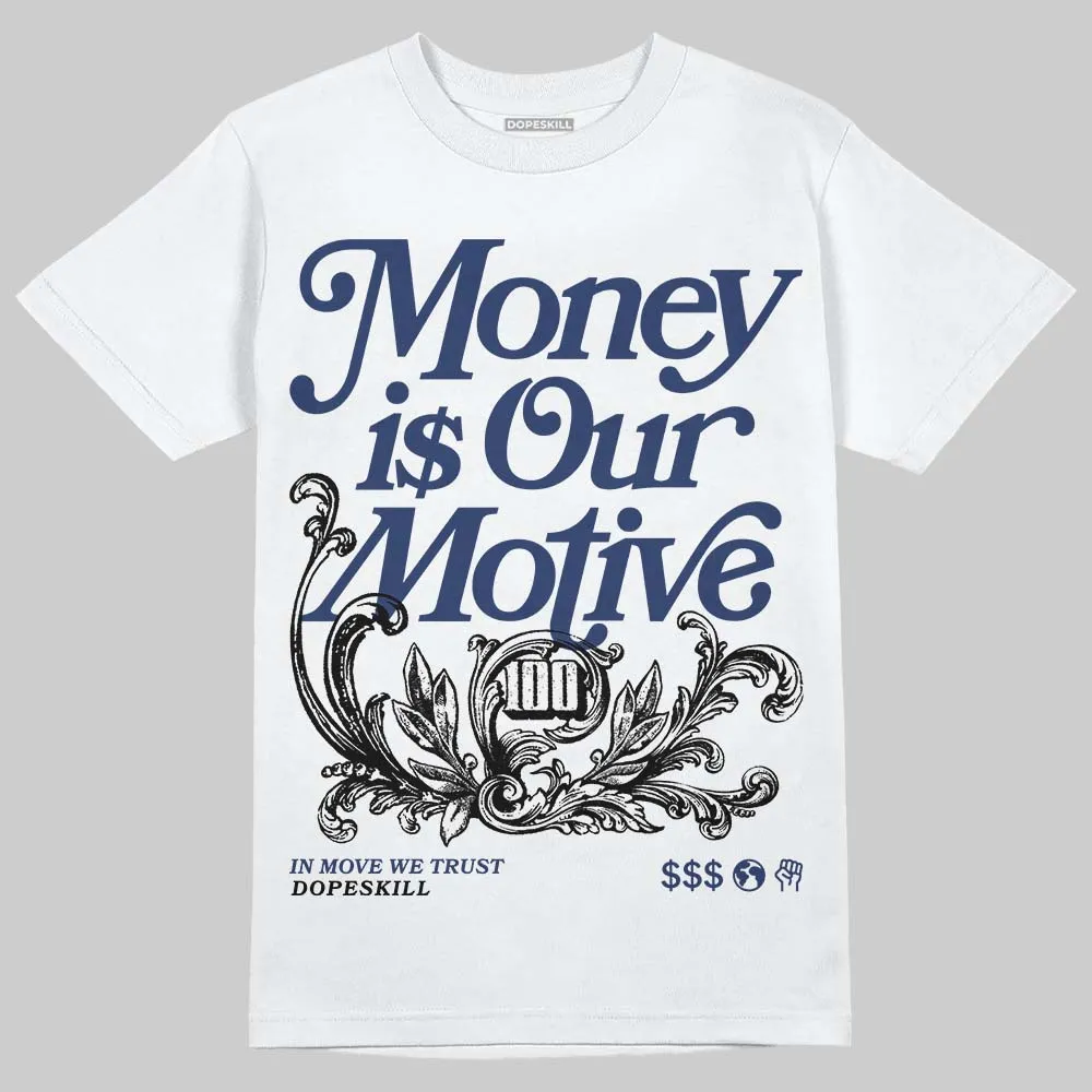 Midnight Navy 1s DopeSkill T-Shirt Money Is Our Motive Typo Graphic sold by DopeSkill