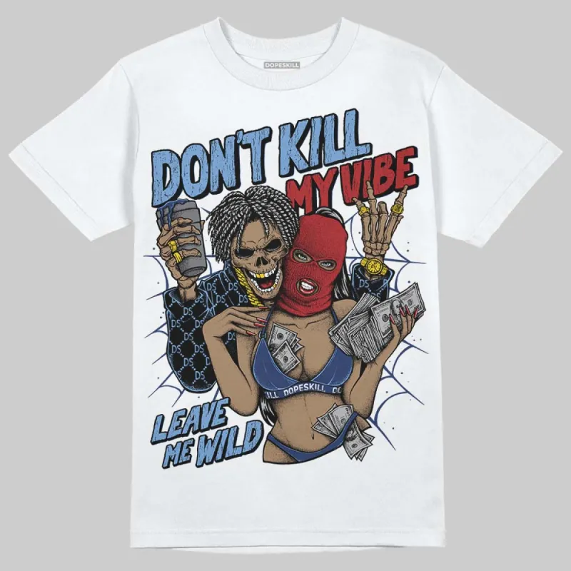 Midnight Navy 1s DopeSkill T-Shirt Don't Kill My Vibe Graphic sold by DopeSkill