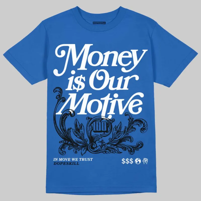 Foamposite One Dark Neon Royal DopeSkill Royal T-shirt Money Is Our Motive Typo Graphic sold by DopeSkill