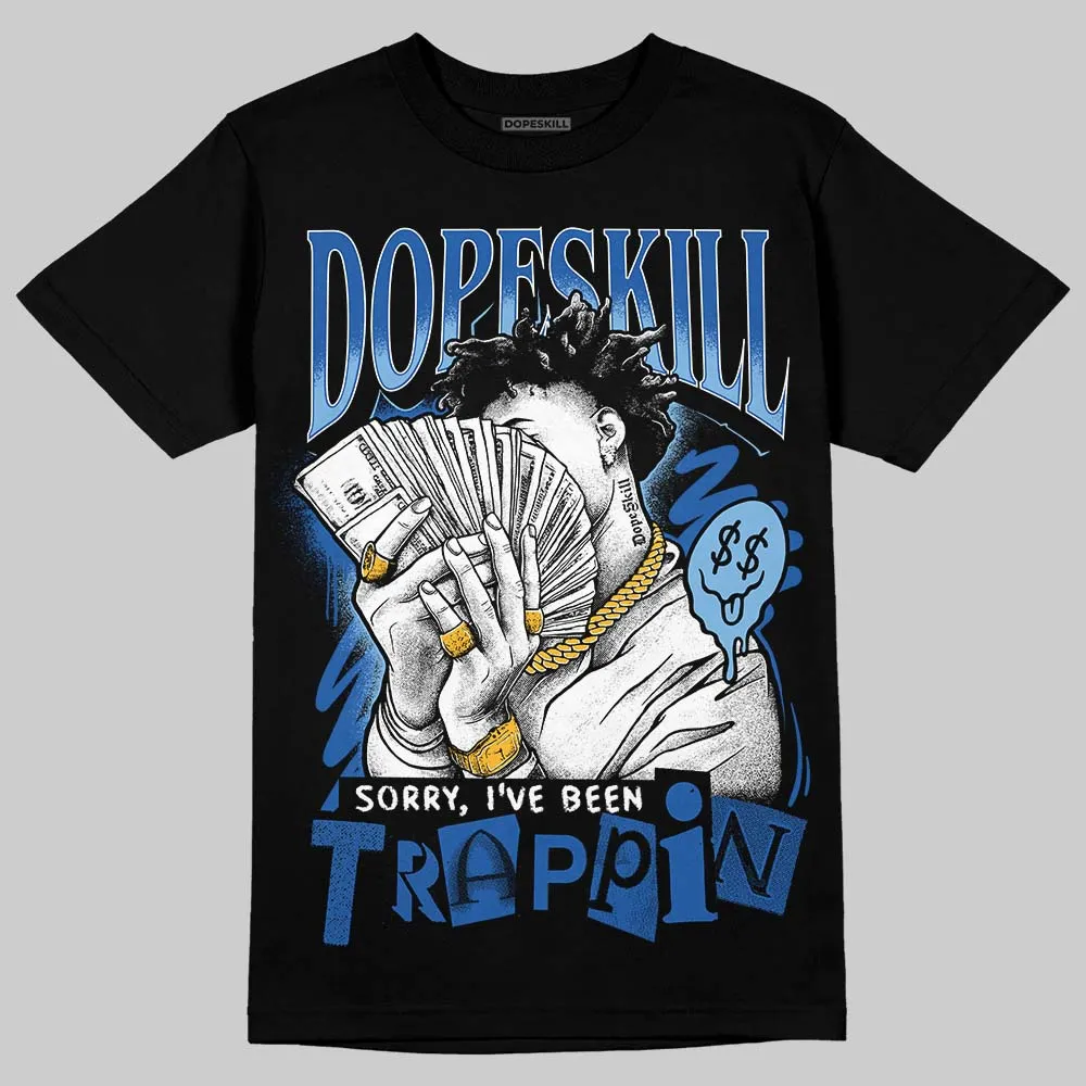 Foamposite One Dark Neon Royal DopeSkill T-Shirt Sorry I've Been Trappin Graphic sold by DopeSkill