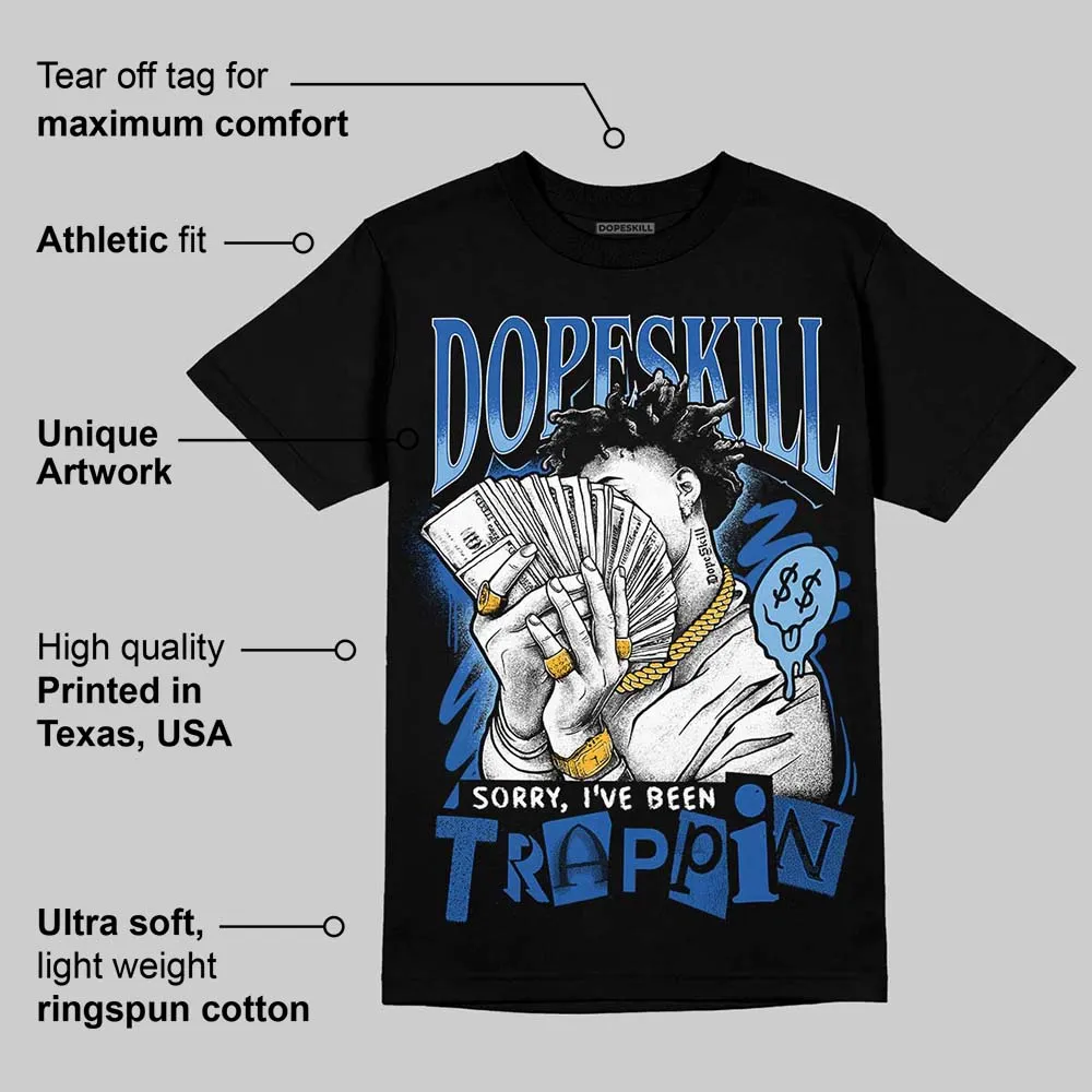 Foamposite One Dark Neon Royal DopeSkill T-Shirt Sorry I've Been Trappin Graphic sold by DopeSkill product image thumbnail 3