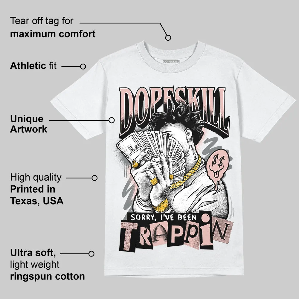 Gel 1130 Neutral Pink DopeSkill T-Shirt Sorry I've Been Trappin Graphic sold by DopeSkill product image thumbnail 3