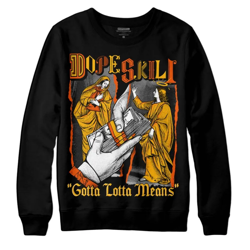 Goldenrod Dunk DopeSkill Sweatshirt Gotta Lotta Means Graphic sold by DopeSkill