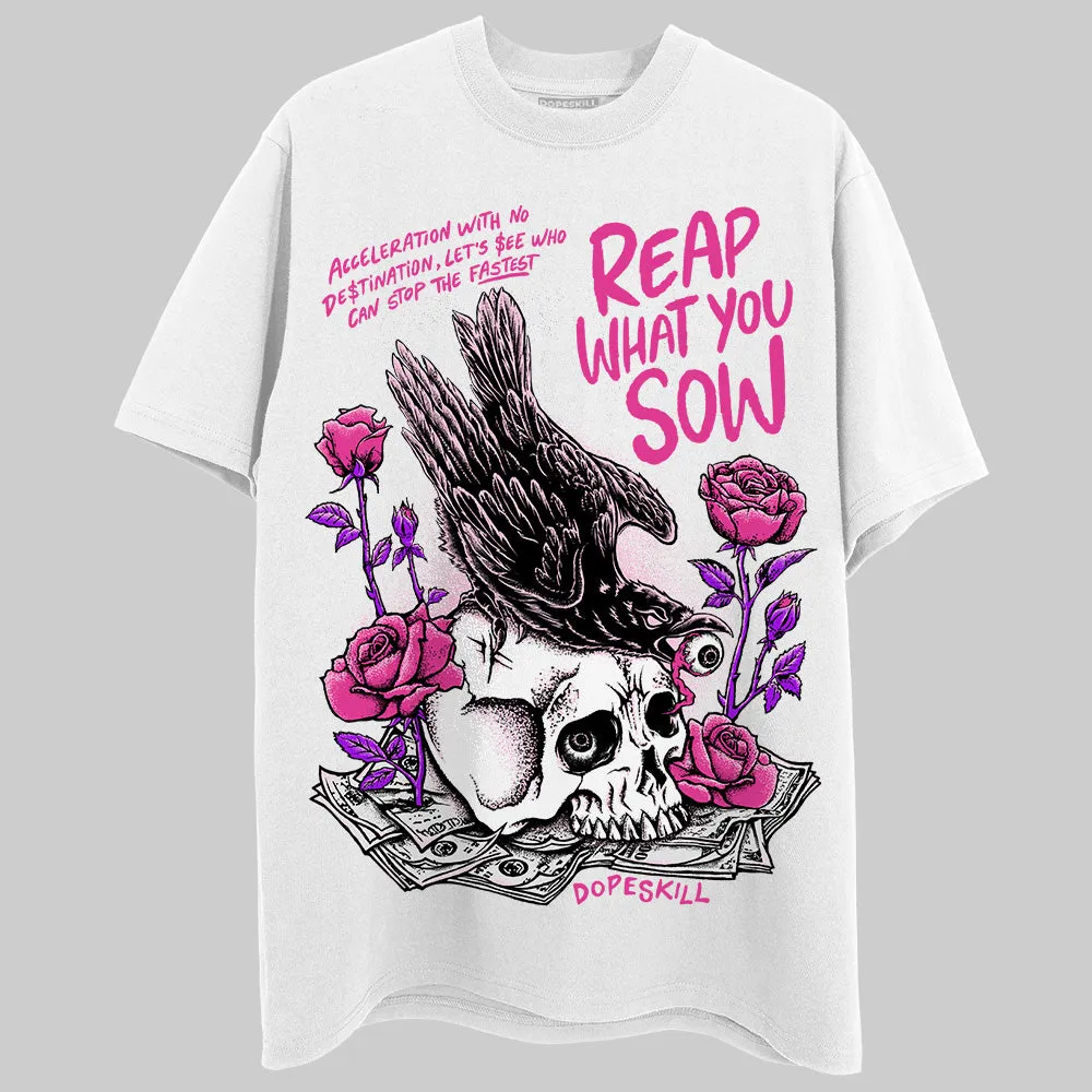 Triple Pink Dunk DopeSkill T-Shirt Reap What You Sow Graphic sold by DopeSkill