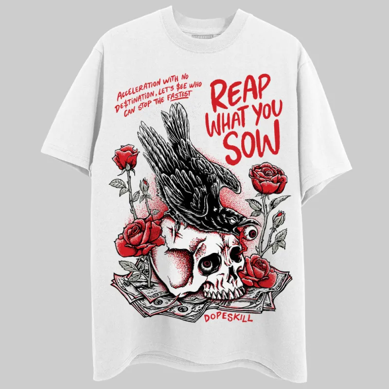 Fire Red 3s DopeSkill T-Shirt Reap What You Sow Graphic sold by DopeSkill