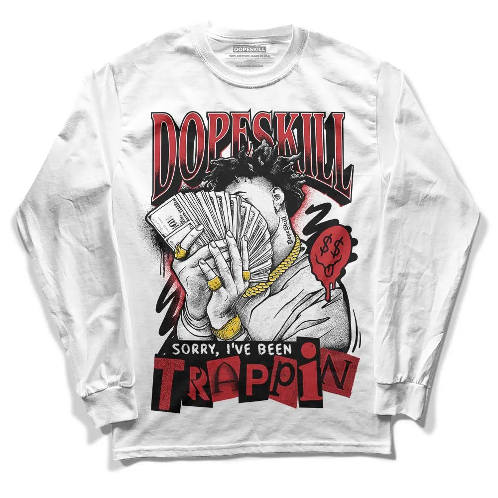 Red Taxi 12s DopeSkill Long Sleeve T-Shirt Sorry I've Been Trappin Graphic sold by DopeSkill