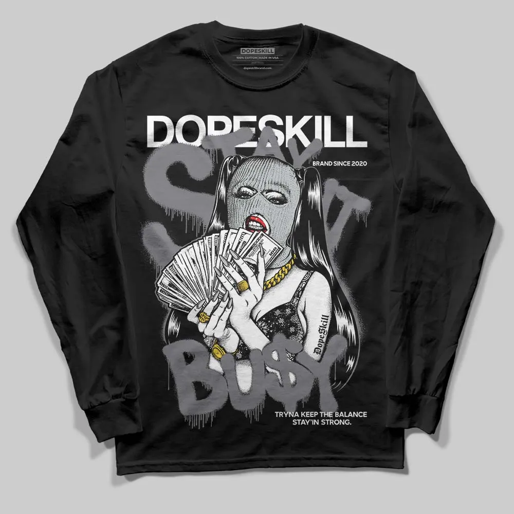 Fear 4s DopeSkill Long Sleeve T-Shirt Stay It Busy Graphic sold by DopeSkill