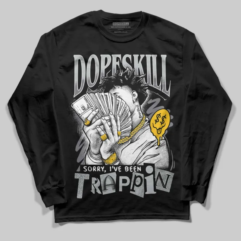 Fear 4s DopeSkill Long Sleeve T-Shirt Sorry I've Been Trappin Graphic sold by DopeSkill