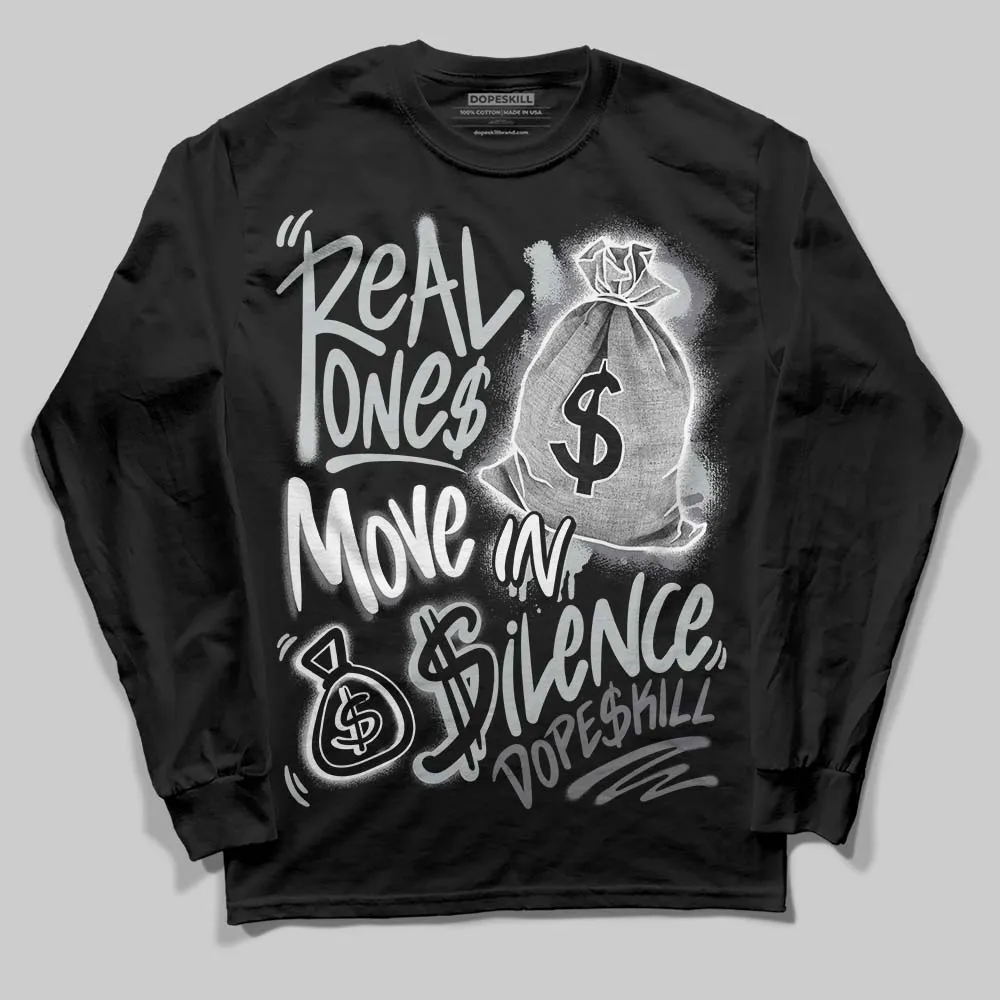 Fear 4s DopeSkill Long Sleeve T-Shirt Real Ones Move In Silence Graphic sold by DopeSkill
