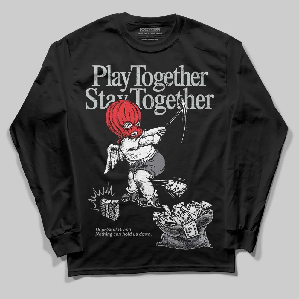 Fear 4s DopeSkill Long Sleeve T-Shirt Play together, Stay together Graphic sold by DopeSkill
