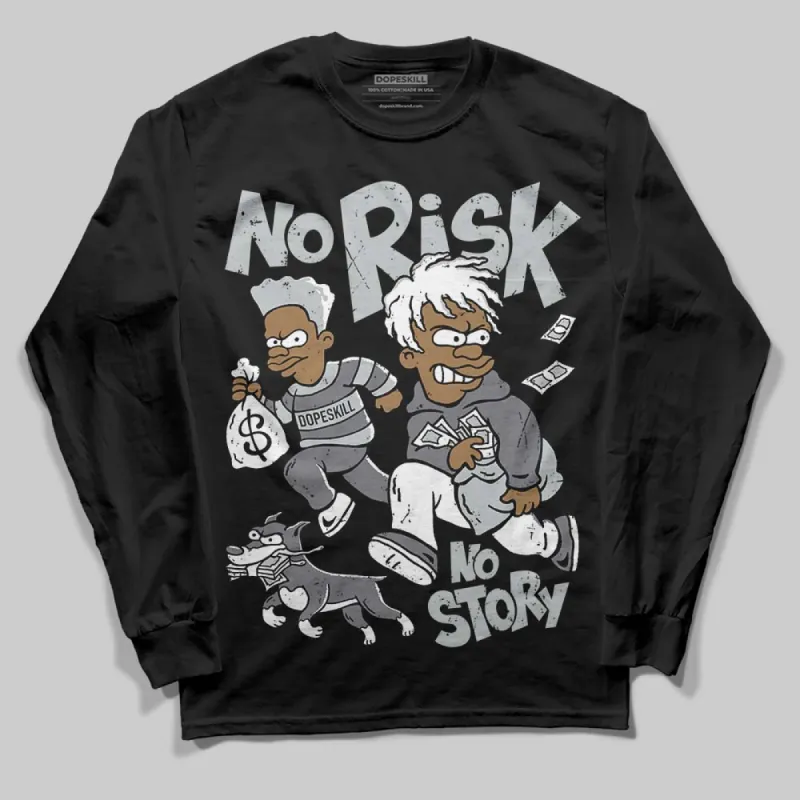 Fear 4s DopeSkill Long Sleeve T-Shirt No Risk No Story Graphic sold by DopeSkill