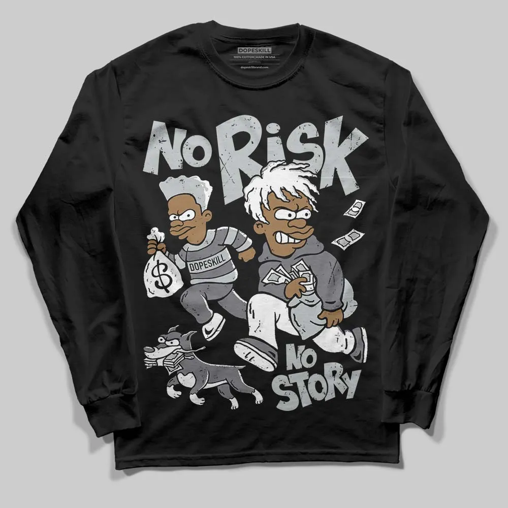 Fear 4s DopeSkill Long Sleeve T-Shirt No Risk No Story Graphic sold by DopeSkill