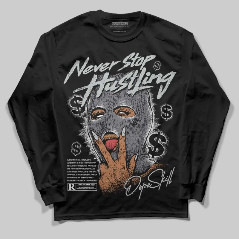 Fear 4s DopeSkill Long Sleeve T-Shirt Never Stop Hustling Graphic sold by DopeSkill