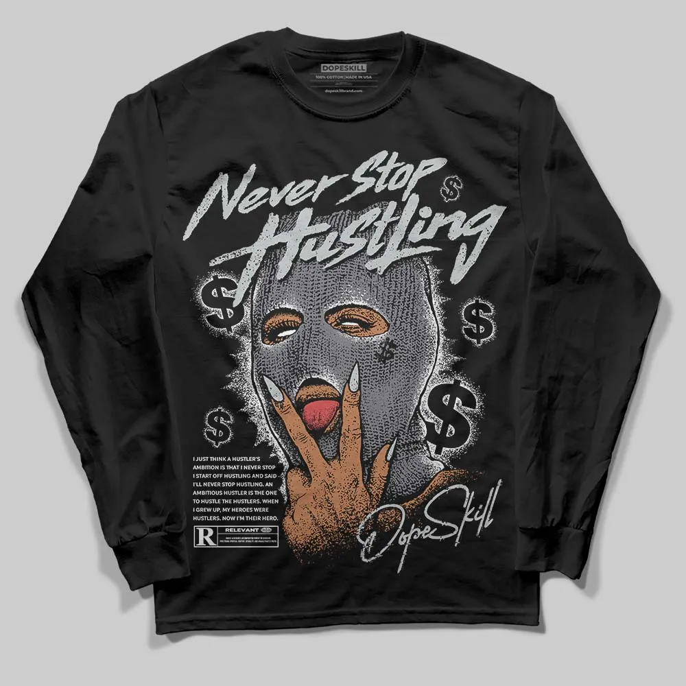 Fear 4s DopeSkill Long Sleeve T-Shirt Never Stop Hustling Graphic sold by DopeSkill