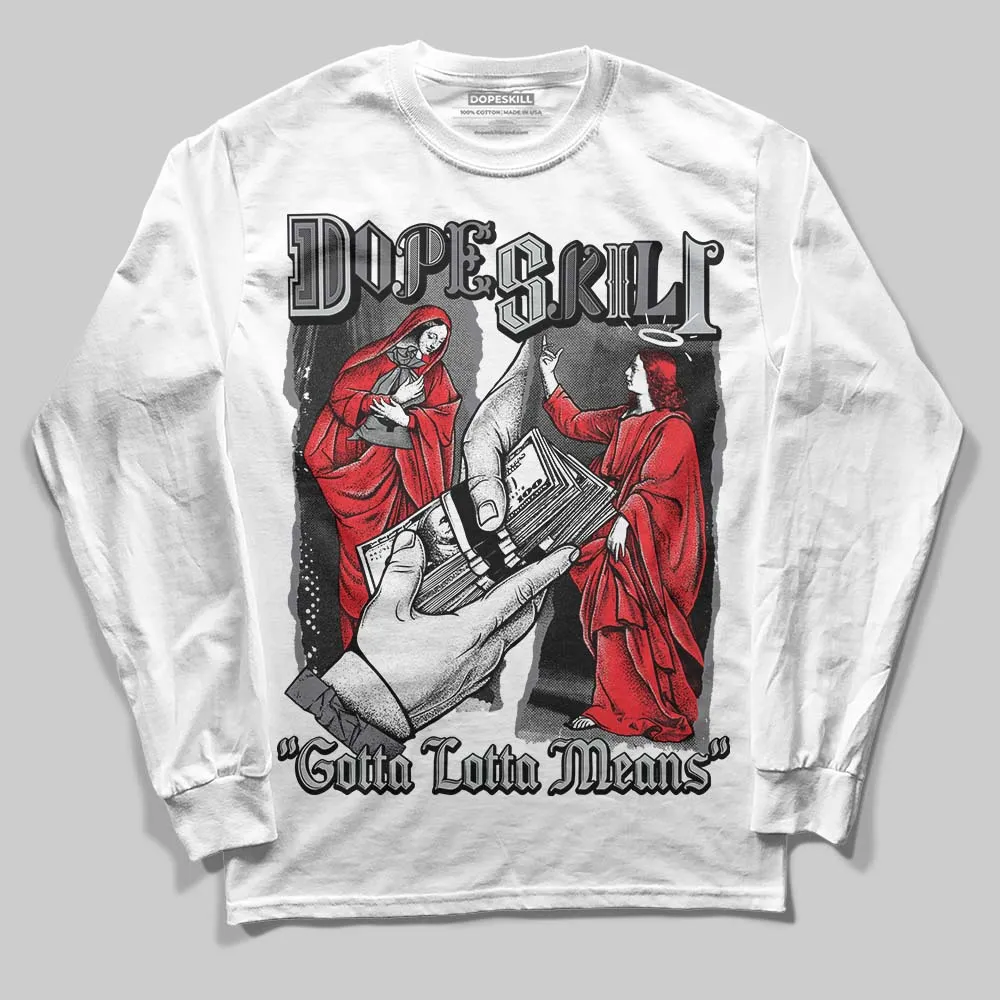 Fear 4s DopeSkill Long Sleeve T-Shirt Gotta Lotta Means Graphic sold by DopeSkill product image thumbnail 2