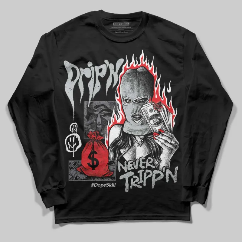 Fear 4s DopeSkill Long Sleeve T-Shirt Drip'n Never Tripp'n Graphic sold by DopeSkill