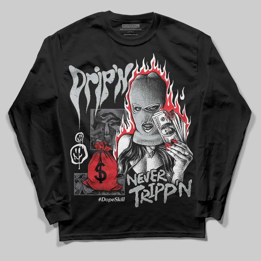 Fear 4s DopeSkill Long Sleeve T-Shirt Drip'n Never Tripp'n Graphic sold by DopeSkill