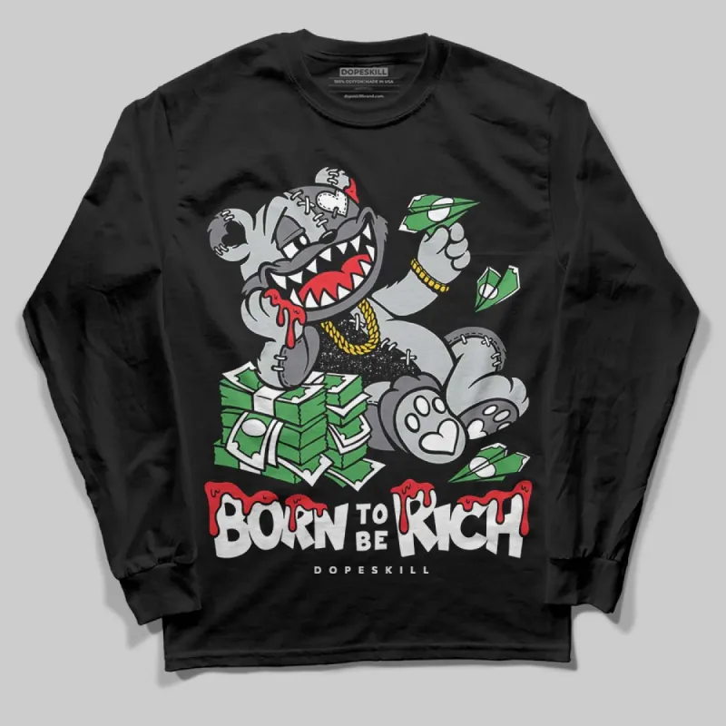 Fear 4s DopeSkill Long Sleeve T-Shirt Born To Be Rich Graphic sold by DopeSkill
