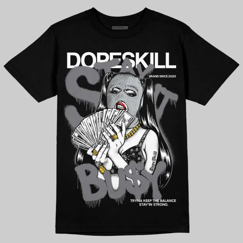Fear 4s DopeSkill T-Shirt Stay It Busy Graphic sold by DopeSkill