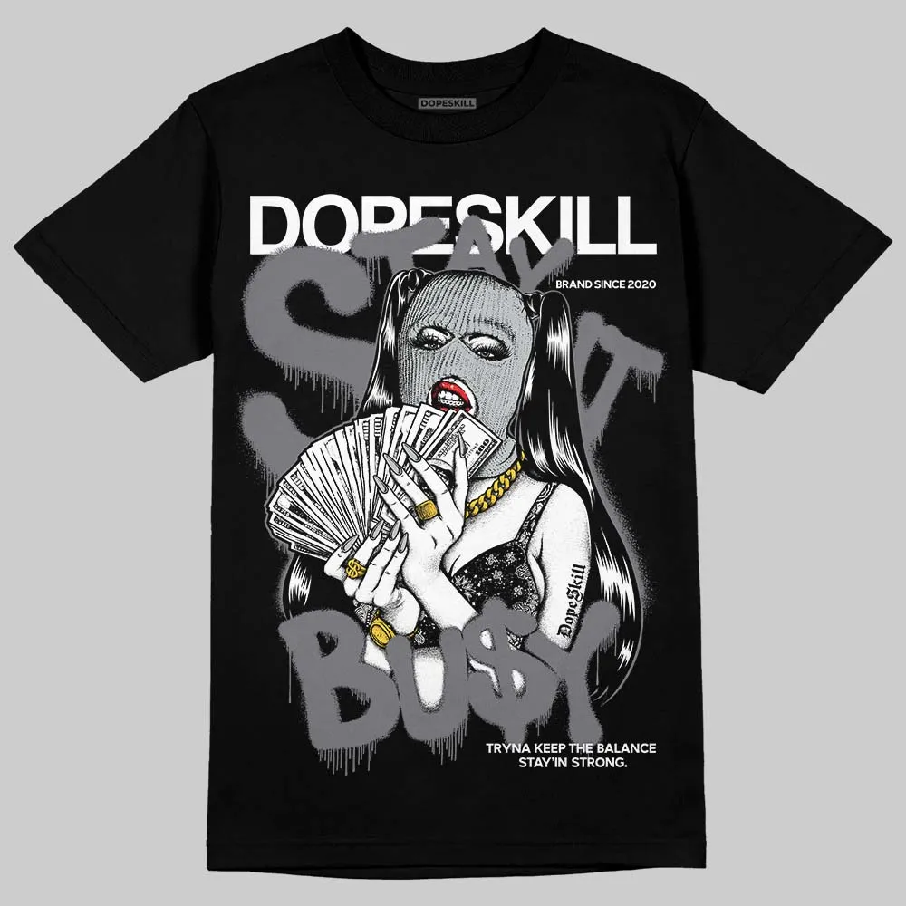 Fear 4s DopeSkill T-Shirt Stay It Busy Graphic sold by DopeSkill