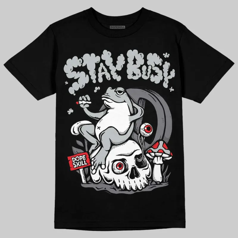Fear 4s DopeSkill T-Shirt Stay Busy Graphic sold by DopeSkill