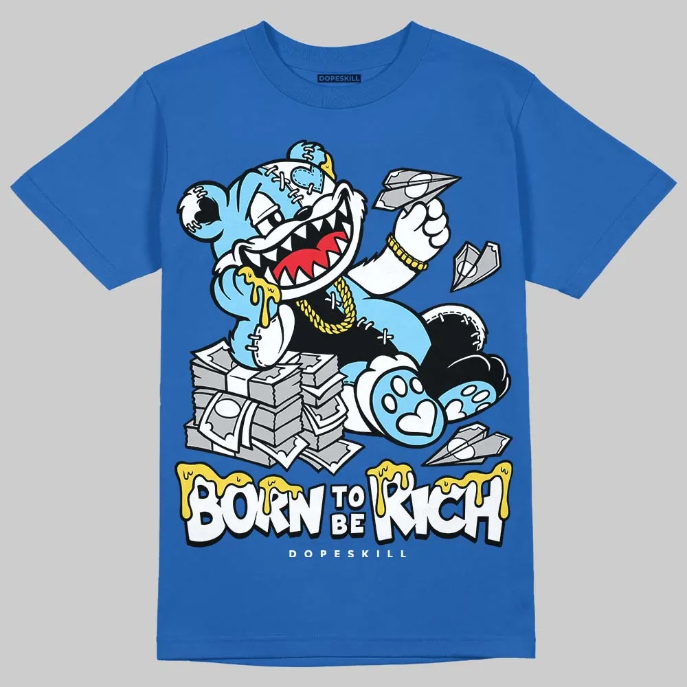 Foamposite One Dark Neon Royal DopeSkill Royal T-shirt Born To Be Rich Graphic sold by DopeSkill
