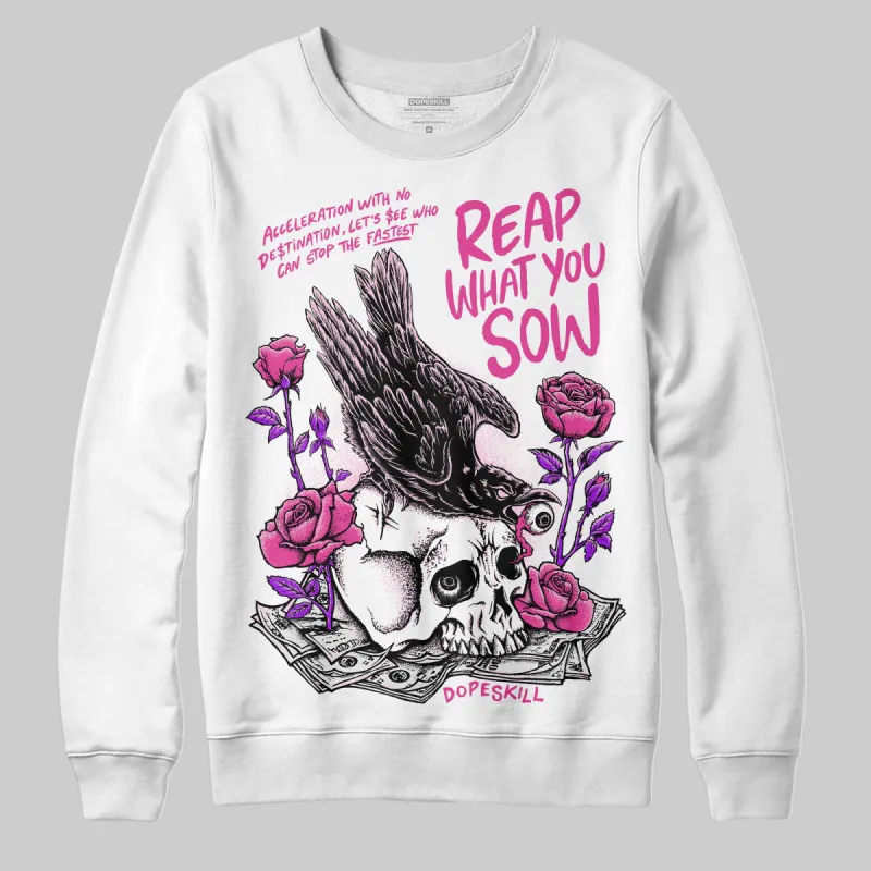 Triple Pink Dunk DopeSkill Sweatshirt Reap What You Sow Graphic sold by DopeSkill