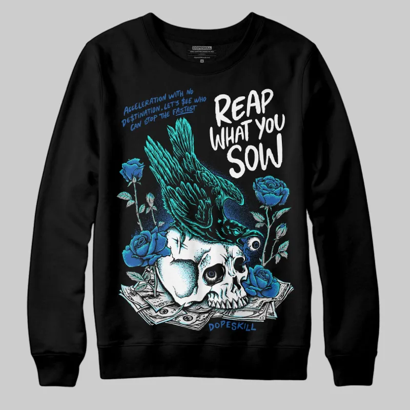 Space Jam 11s DopeSkill Sweatshirt Reap What You Sow Graphic sold by DopeSkill