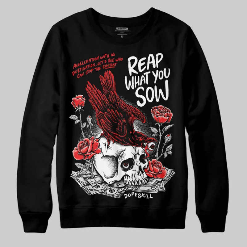 Black and White Collection DopeSkill Sweatshirt Reap What You Sow Graphic sold by DopeSkill
