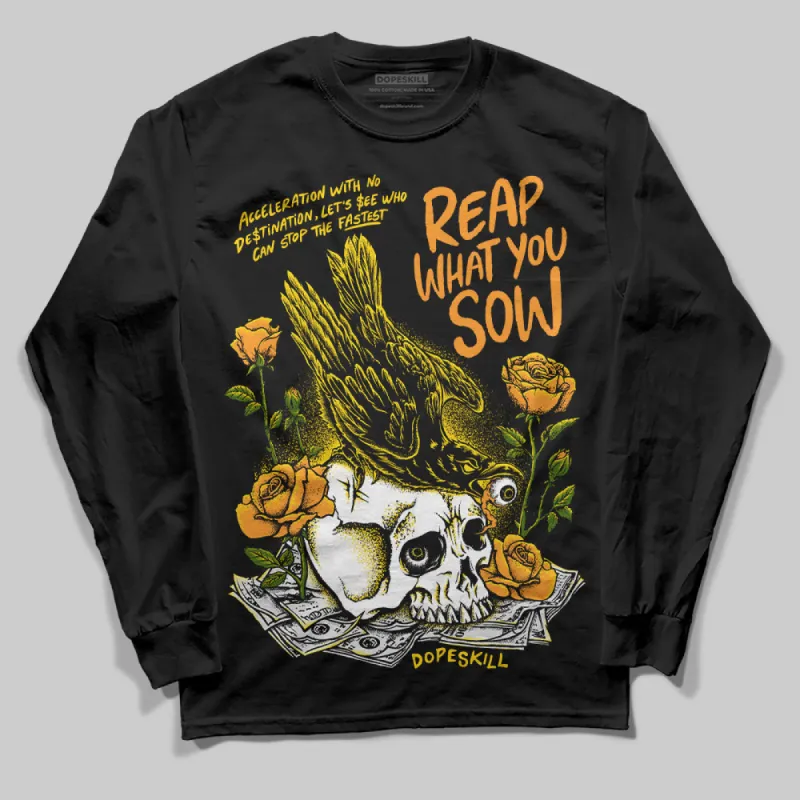 Yellow Ochre 6s DopeSkill Long Sleeve T-Shirt Reap What You Sow Graphic sold by DopeSkill