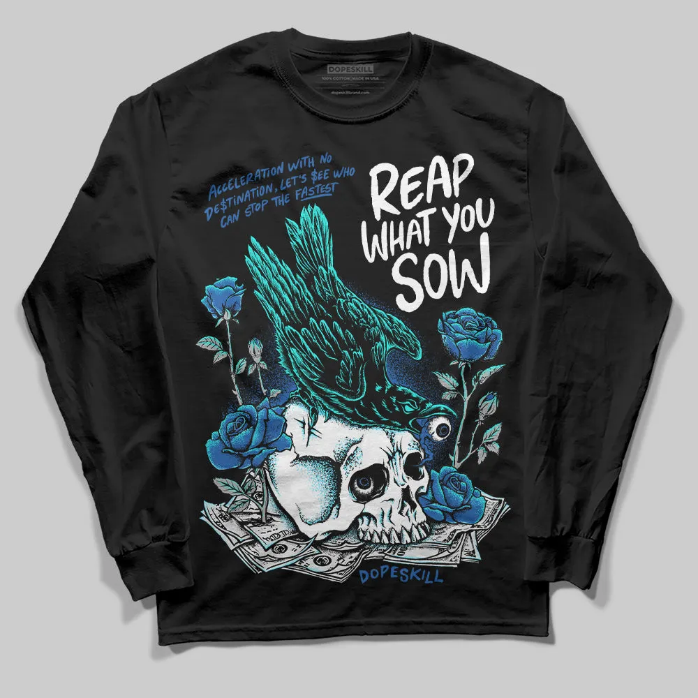 Space Jam 11s DopeSkill Long Sleeve T-Shirt Reap What You Sow Graphic sold by DopeSkill