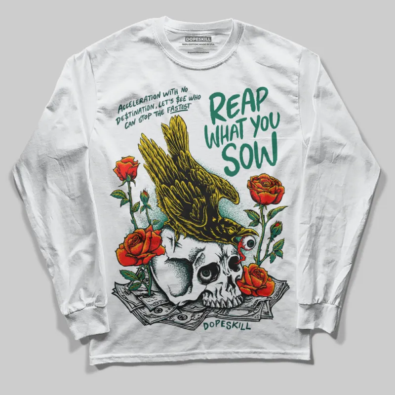 Oxidized Green 4s DopeSkill Long Sleeve T-Shirt Reap What You Sow Graphic sold by DopeSkill