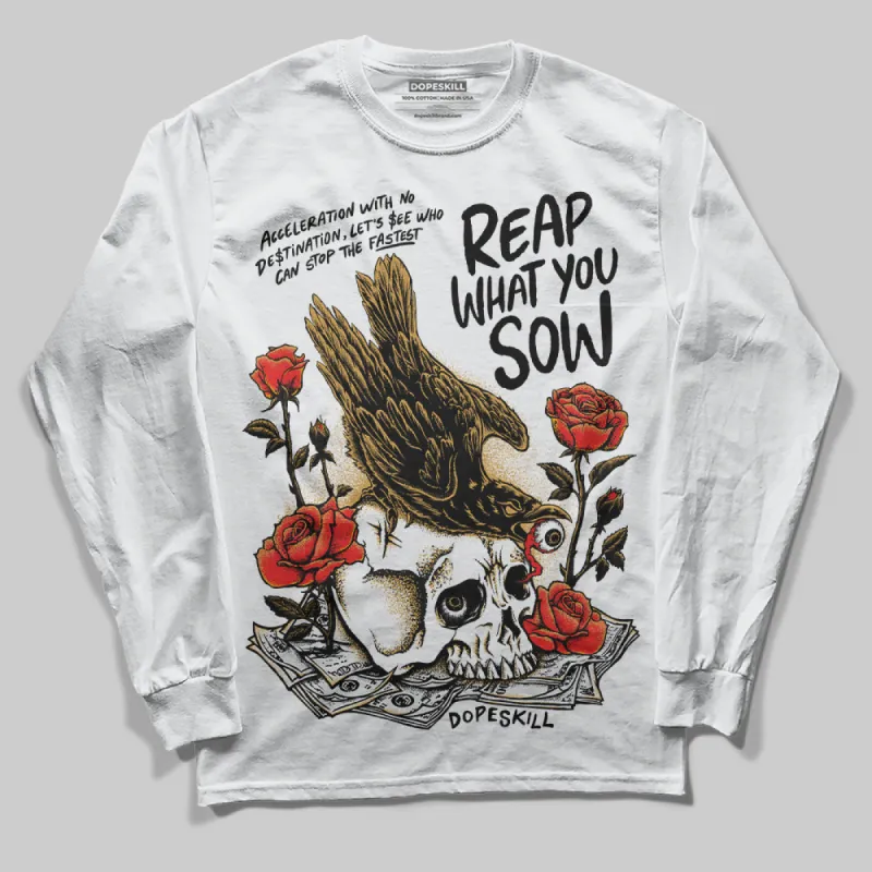 Gratitude 11s DopeSkill Long Sleeve T-Shirt Reap What You Sow Graphic sold by DopeSkill