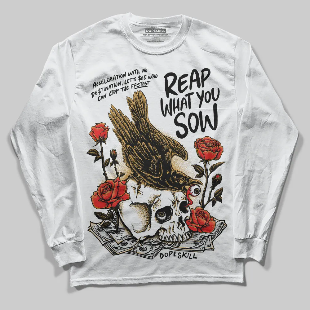 Gratitude 11s DopeSkill Long Sleeve T-Shirt Reap What You Sow Graphic sold by DopeSkill