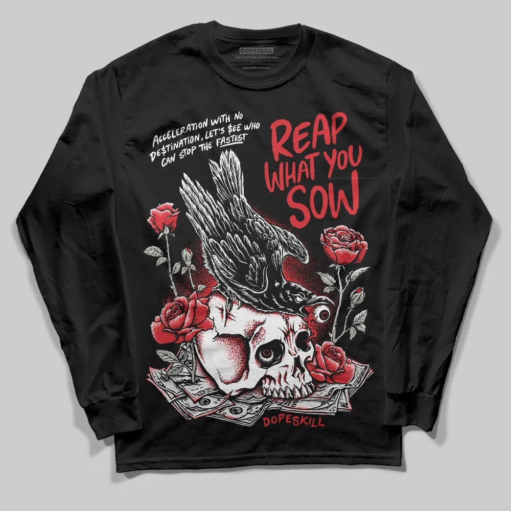 Fire Red 3s DopeSkill Long Sleeve T-Shirt Reap What You Sow Graphic sold by DopeSkill product image thumbnail 2