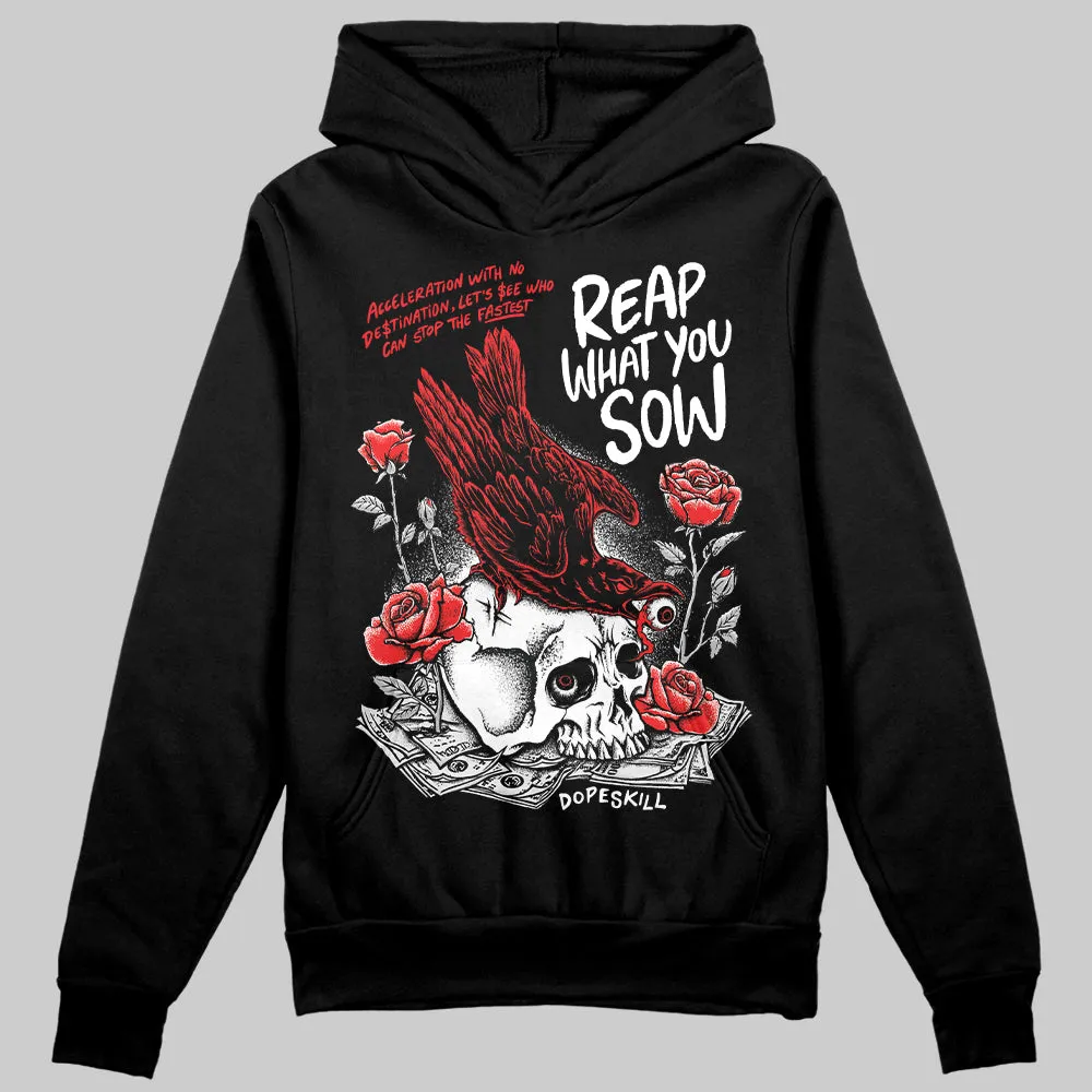 Black and White Collection DopeSkill Hoodie Sweatshirt Reap What You Sow Graphic sold by DopeSkill