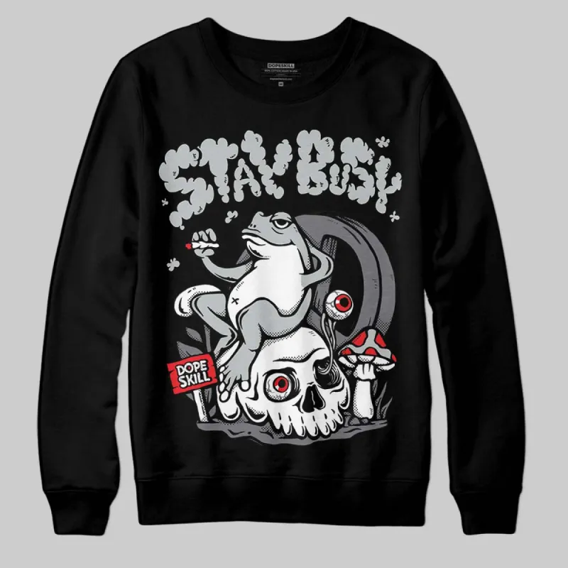 Fear 4s DopeSkill Sweatshirt Stay Busy Graphic sold by DopeSkill