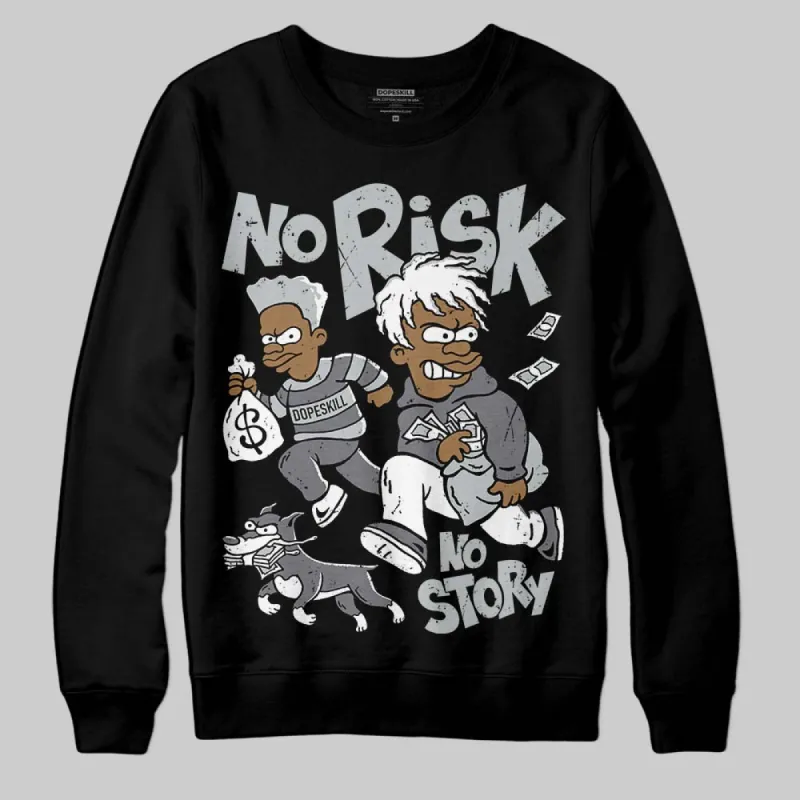 Fear 4s DopeSkill Sweatshirt No Risk No Story Graphic sold by DopeSkill
