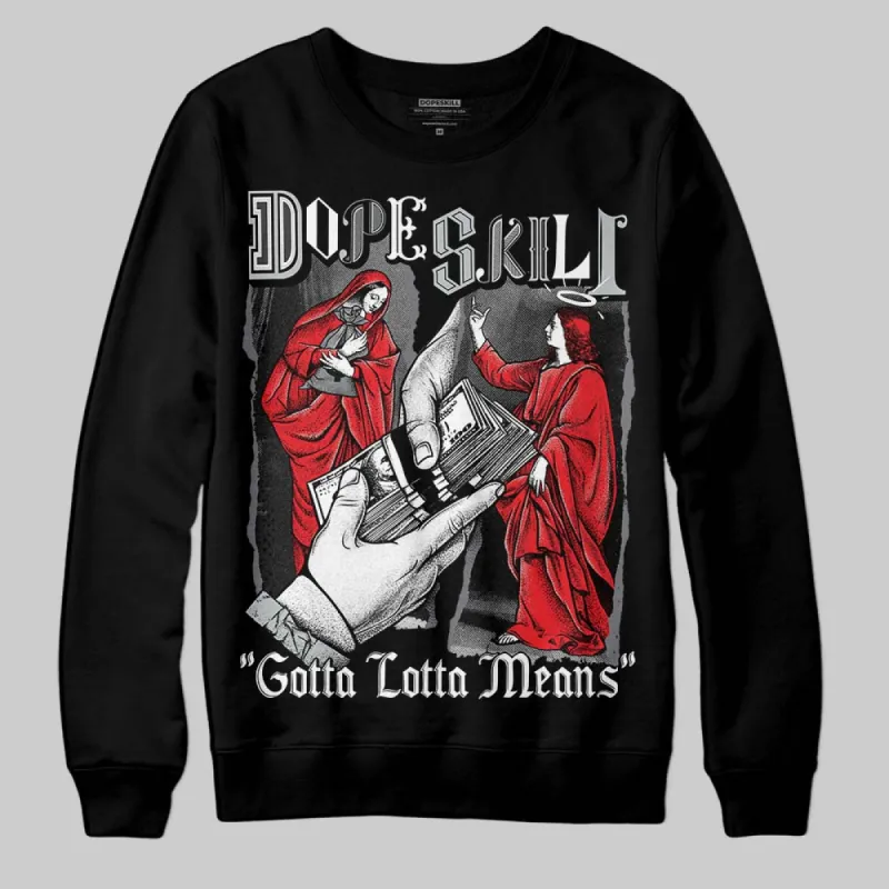 Fear 4s DopeSkill Sweatshirt Gotta Lotta Means Graphic sold by DopeSkill