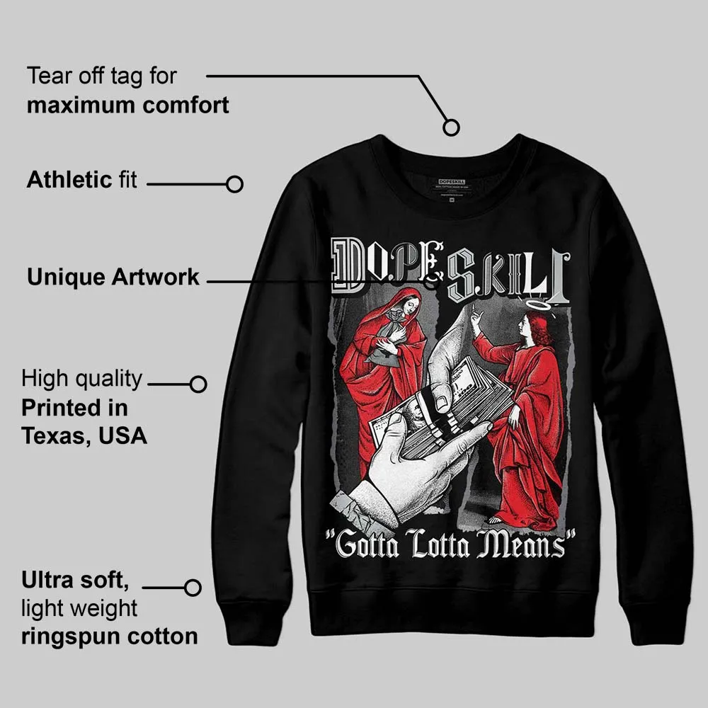 Fear 4s DopeSkill Sweatshirt Gotta Lotta Means Graphic sold by DopeSkill product image thumbnail 3