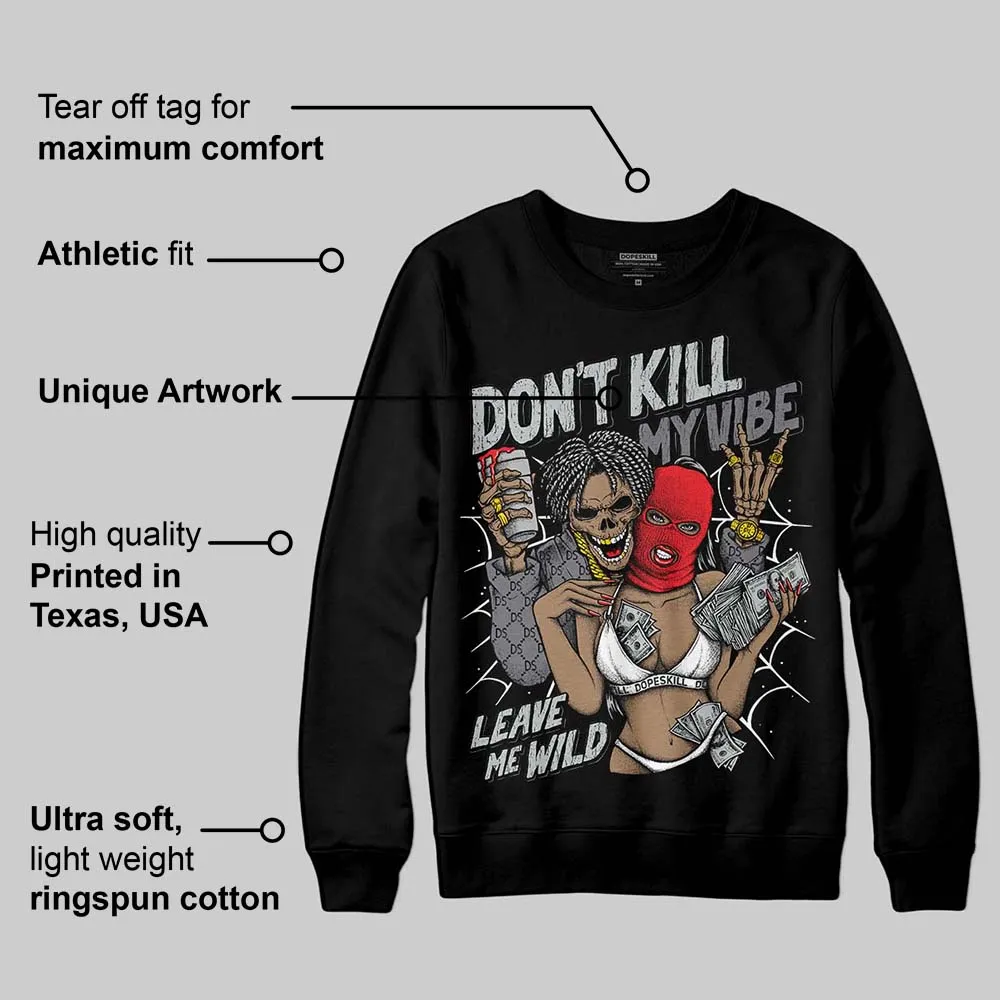 Fear 4s DopeSkill Sweatshirt Don't Kill My Vibe Graphic sold by DopeSkill product image thumbnail 3
