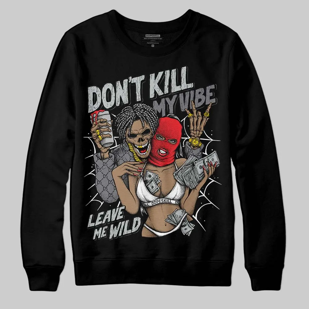 Fear 4s DopeSkill Sweatshirt Don't Kill My Vibe Graphic sold by DopeSkill