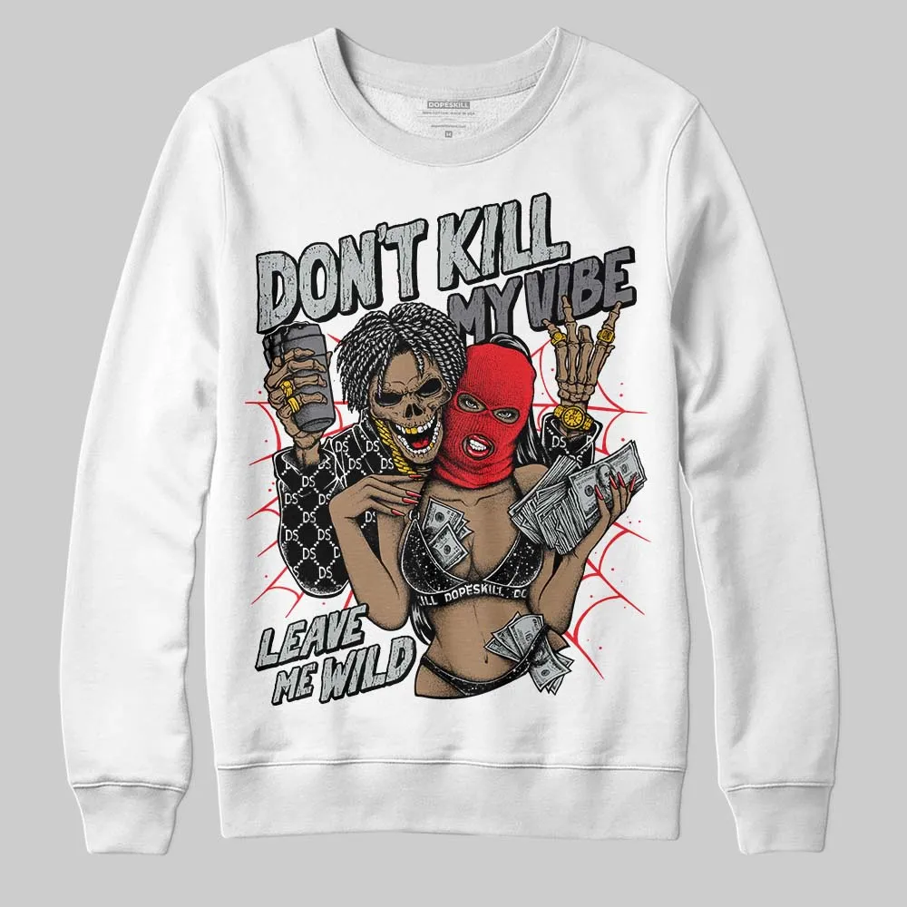 Fear 4s DopeSkill Sweatshirt Don't Kill My Vibe Graphic sold by DopeSkill product image thumbnail 2
