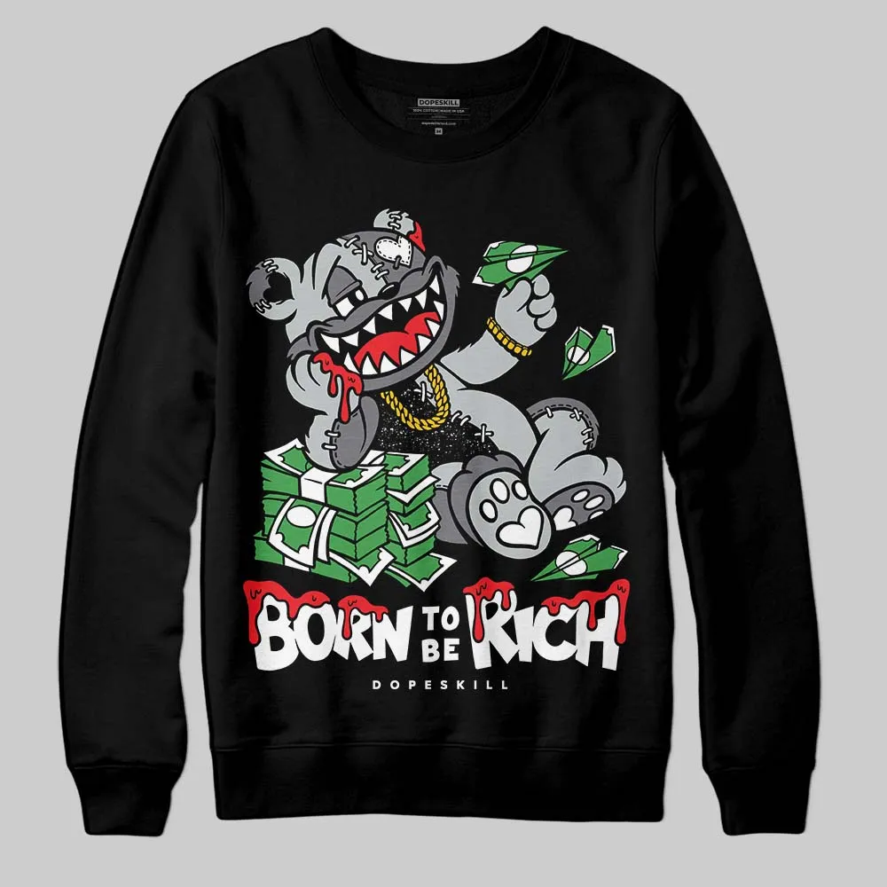 Fear 4s DopeSkill Sweatshirt Born To Be Rich Graphic sold by DopeSkill