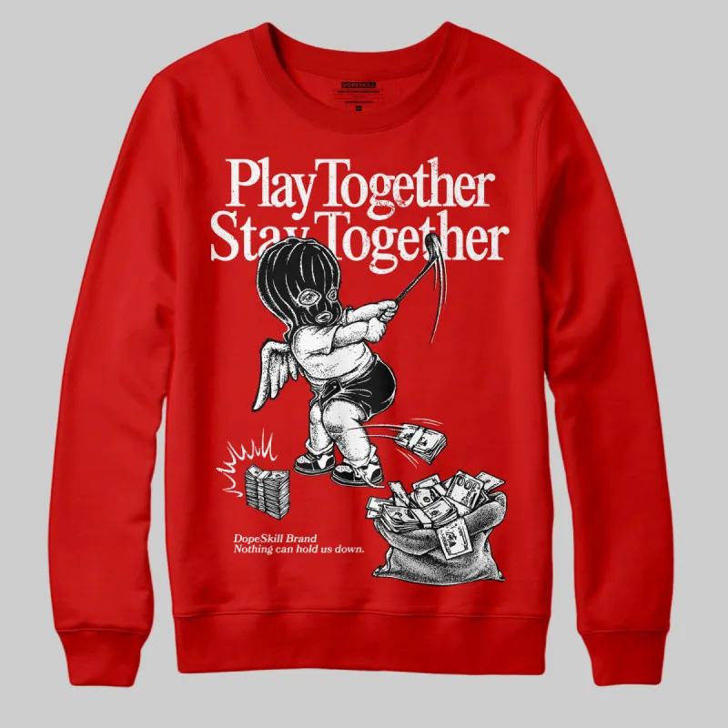 Bred Velvet 11s DopeSkill Red Sweatshirt Play together, Stay together Graphic sold by DopeSkill