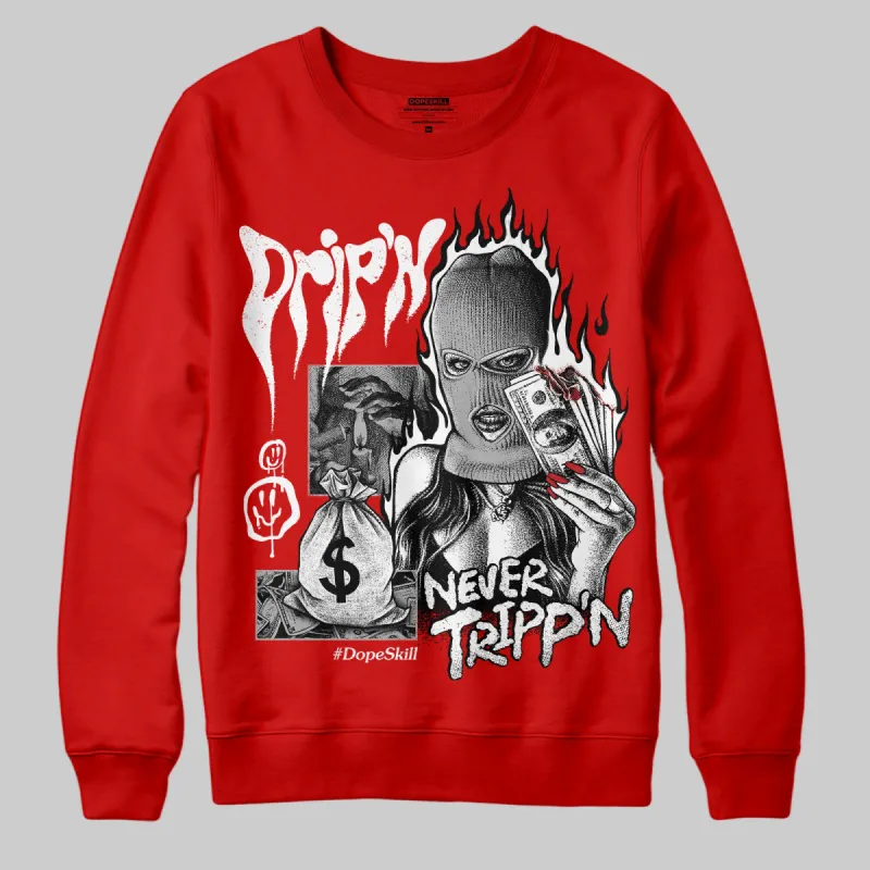 Bred Velvet 11s DopeSkill Red Sweatshirt Drip'n Never Tripp'n Graphic sold by DopeSkill